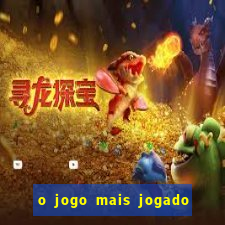 o jogo mais jogado do mundo